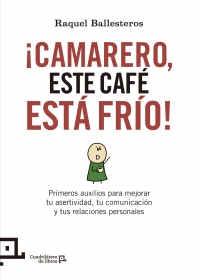 ¡Camarero, este café está frío!